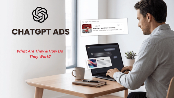 ChatGPT Ads: What Are They and How Do They Work?