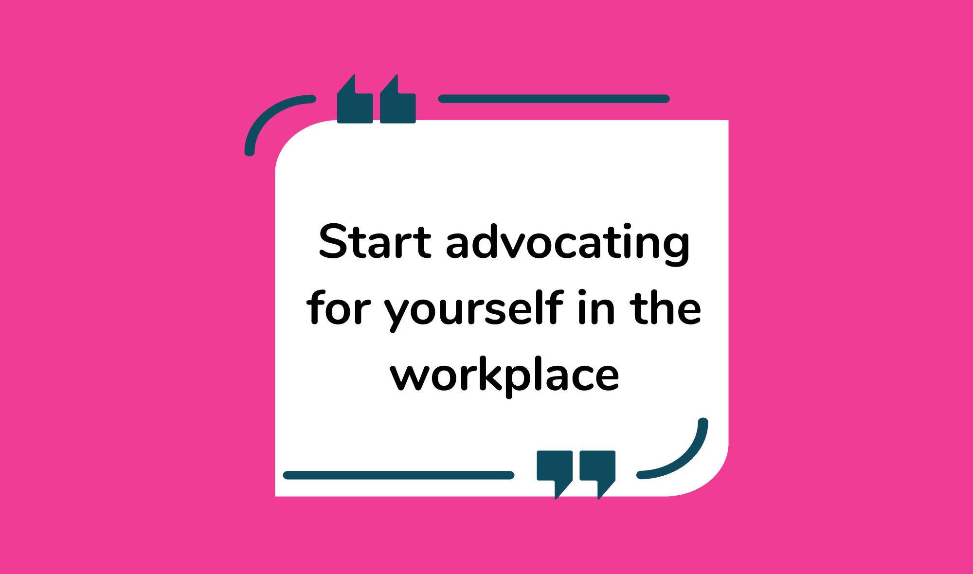 Start advocating for yourself in the workplace with this 5 step process