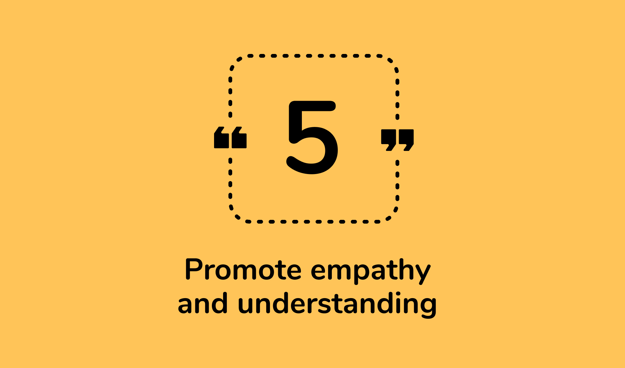 5. Promote empathy and understanding