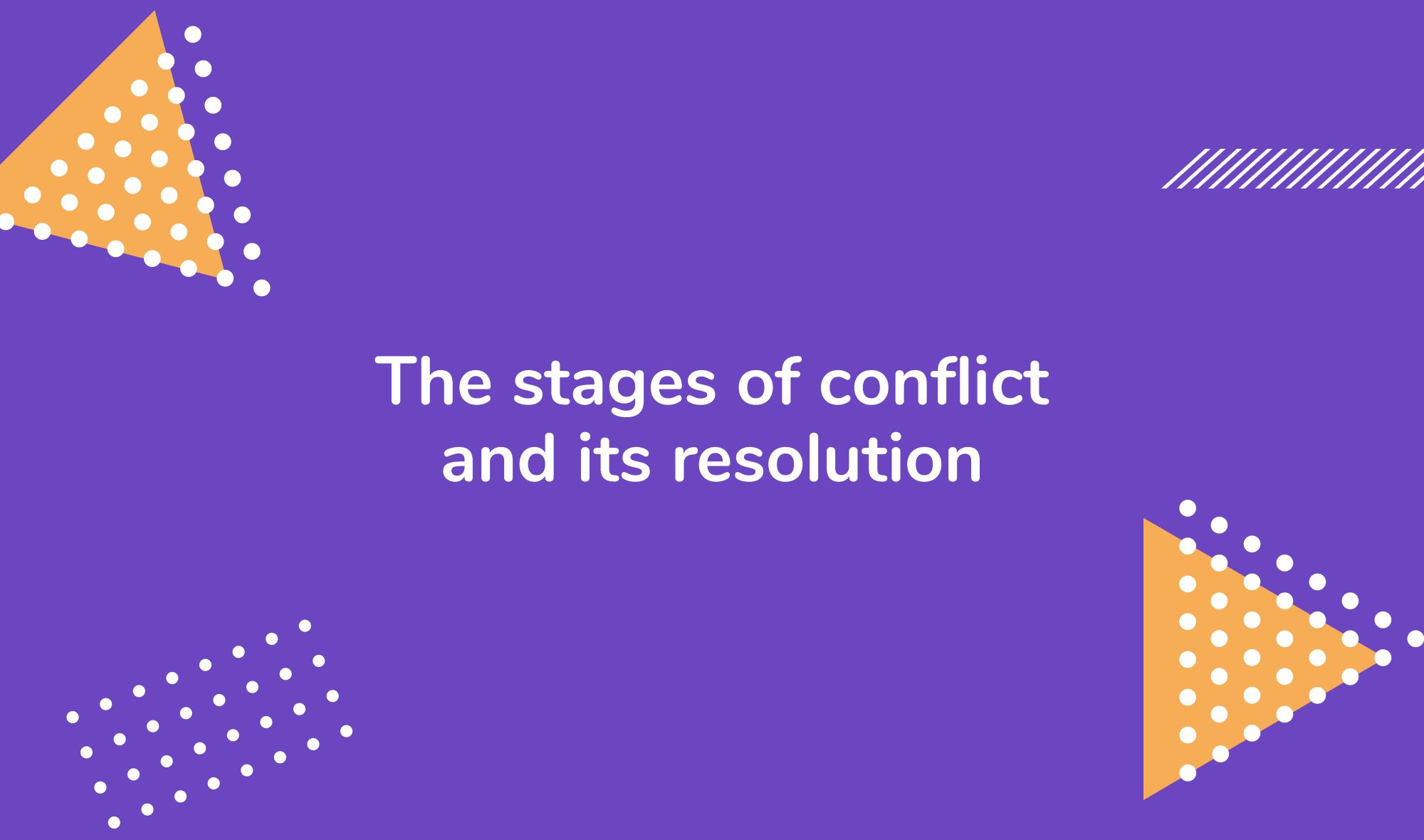 The stages of conflict and its resolution