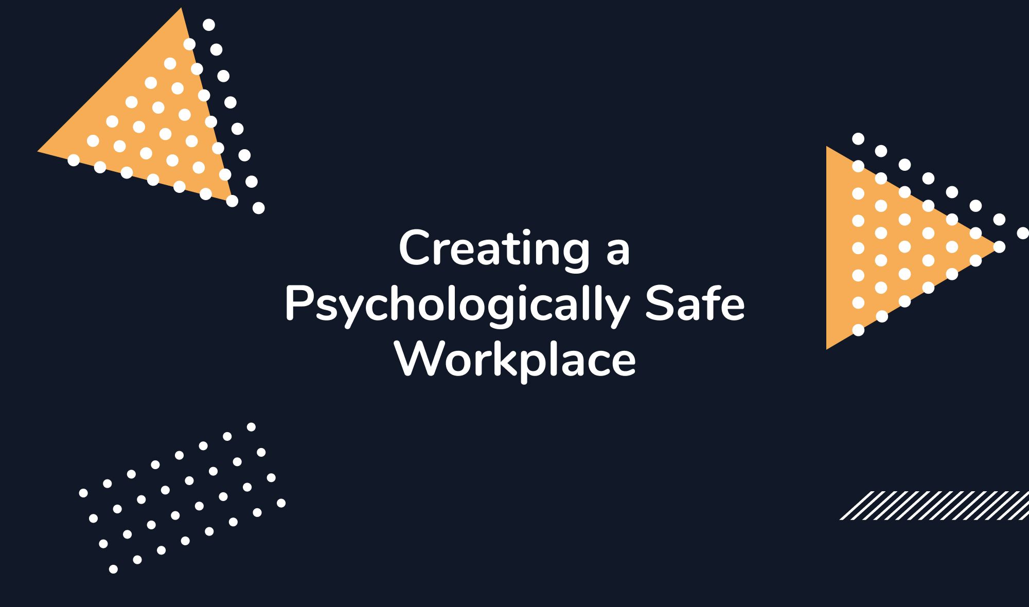 Creating a Psychologically Safe Workplace: A Step-By-Step Guide