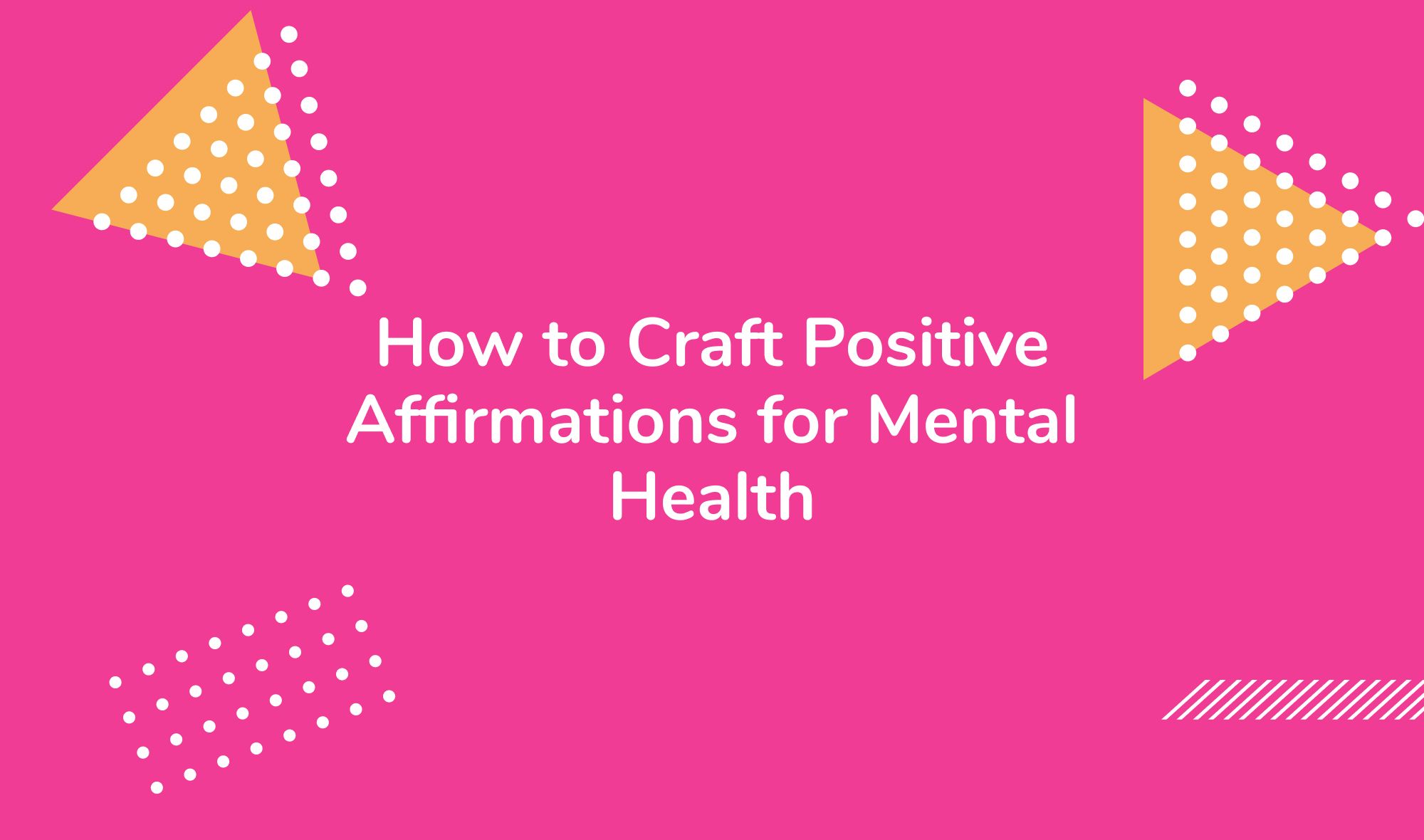 How to Craft Positive Affirmations for Mental Health