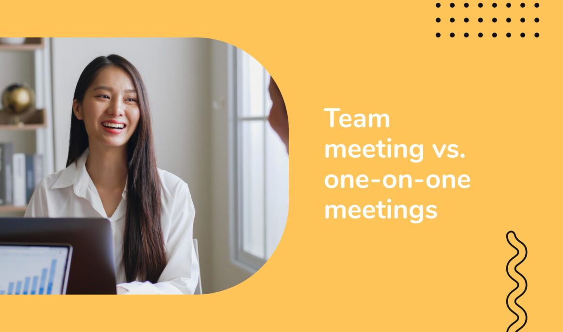 Important meeting -team meeting vs. one-on-one meetings