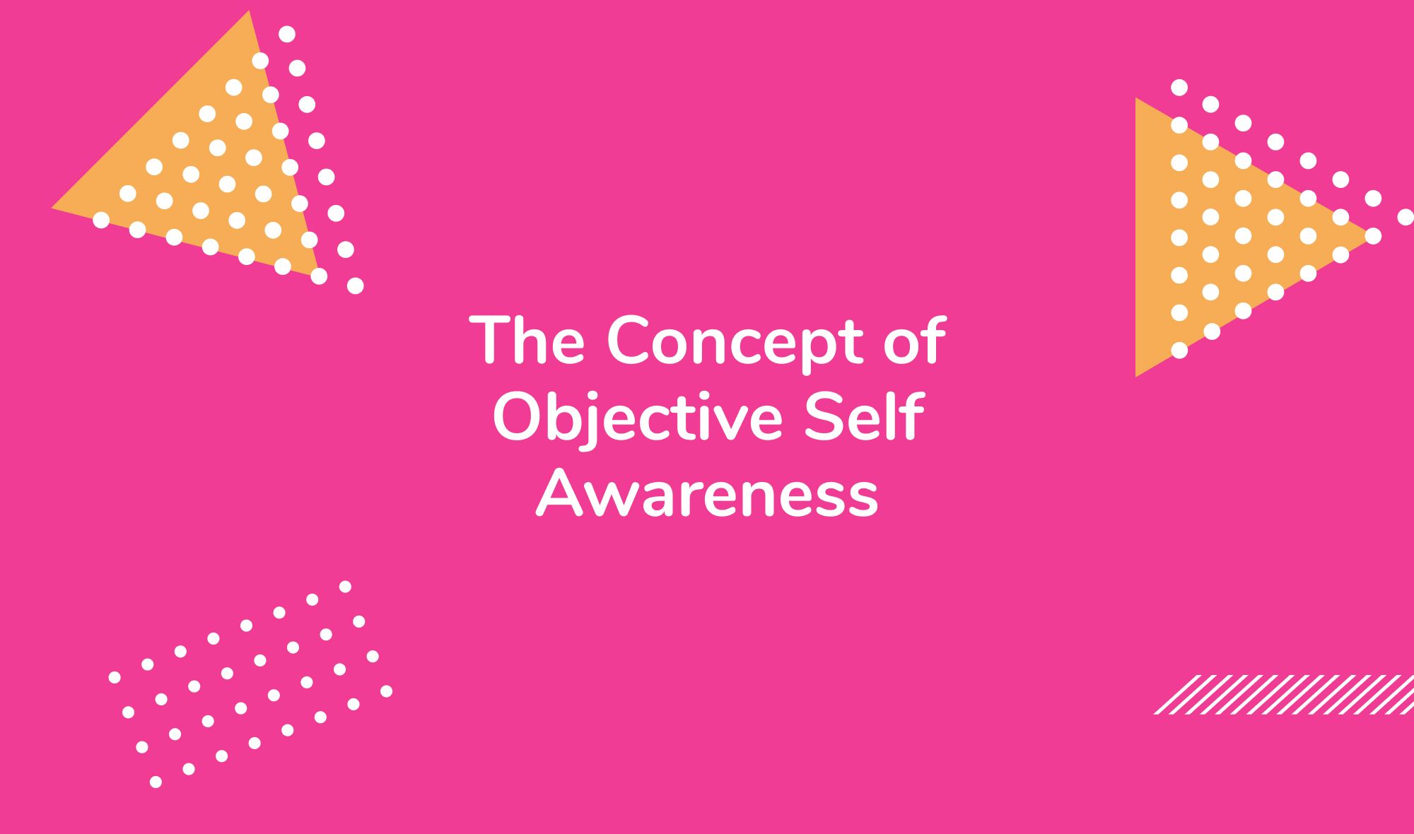 Diving Deeper: The Concept of Objective Self Awareness