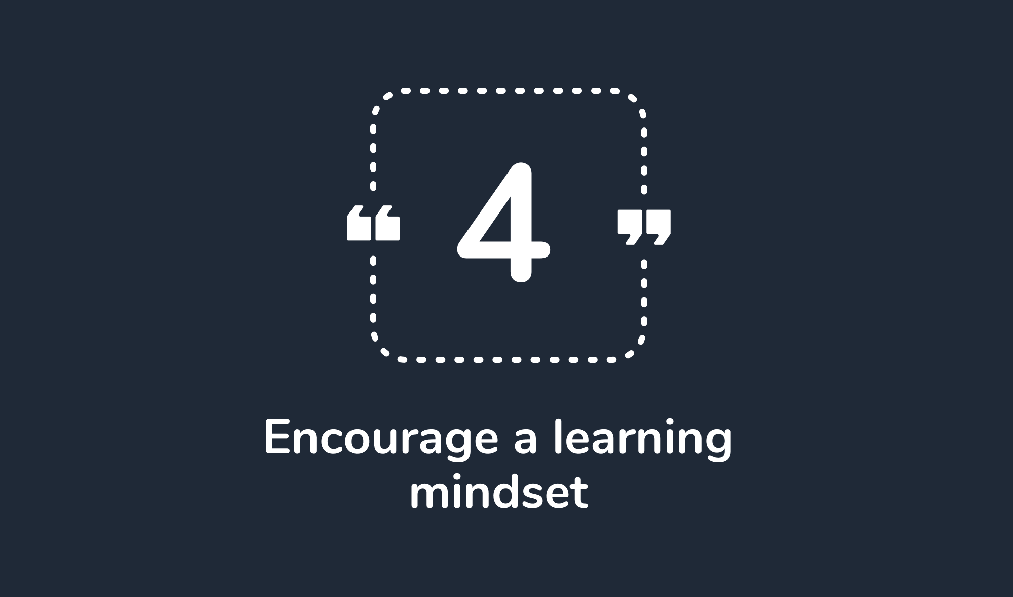 4. Encourage a learning mindset
