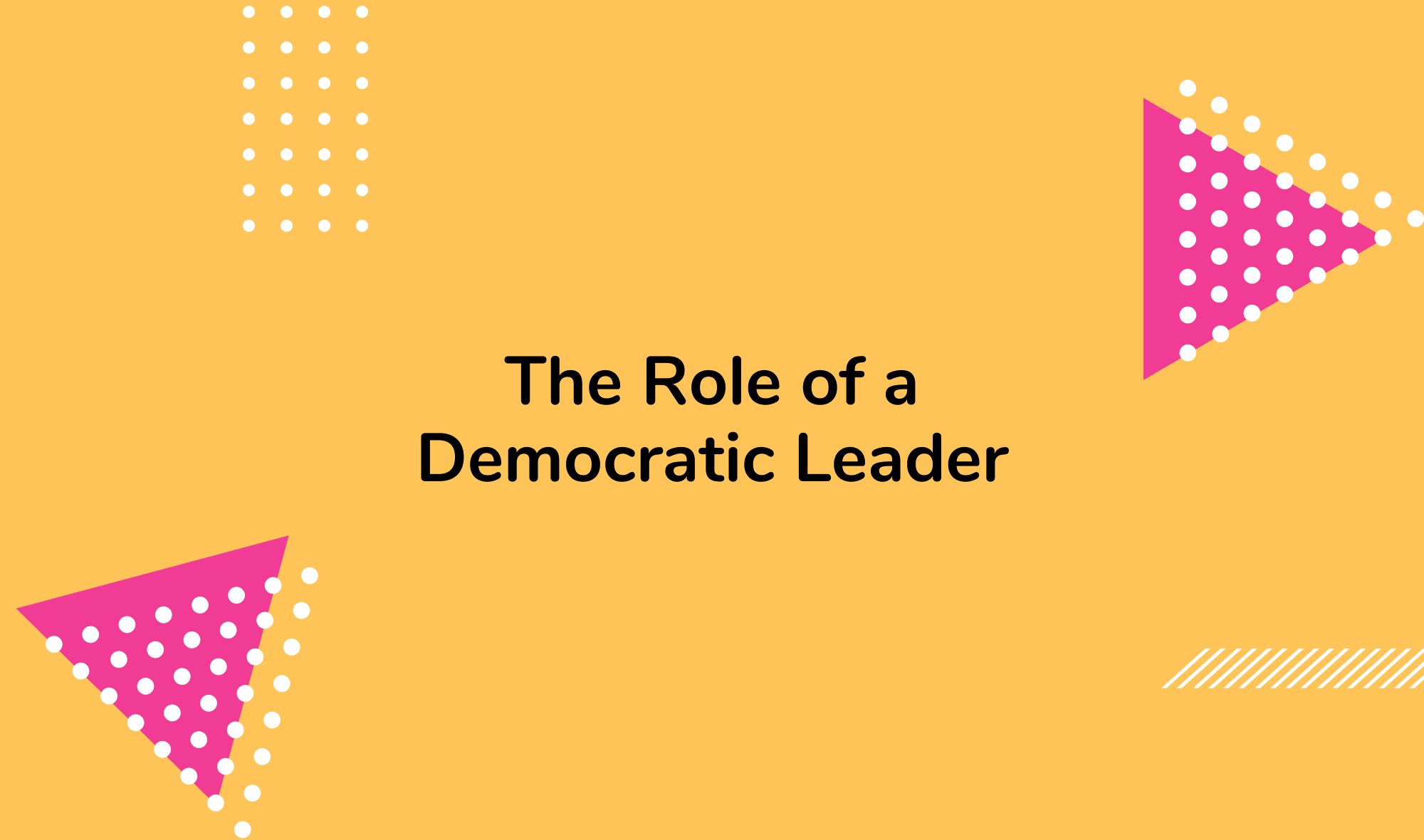 The Role of a Democratic Leader