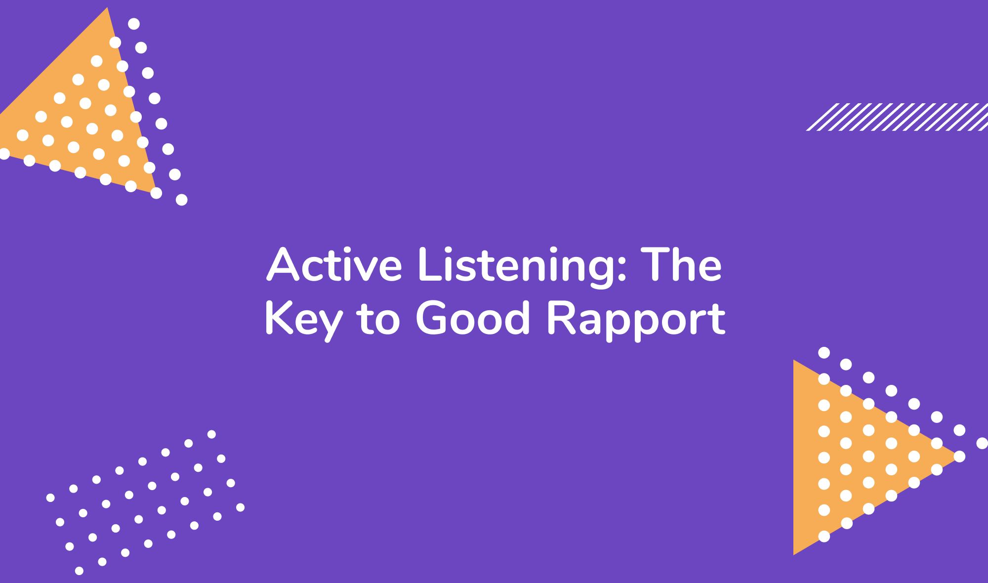 Active Listening: The Key to Good Rapport