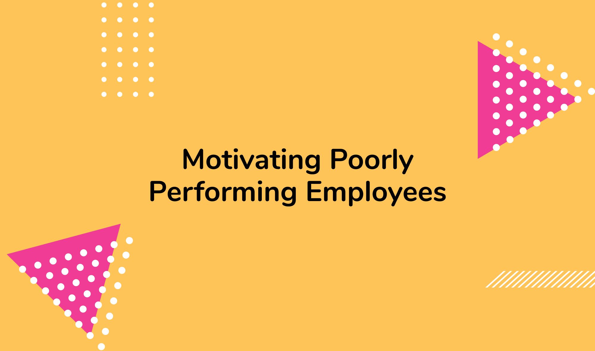 Motivating Poorly Performing Employees
