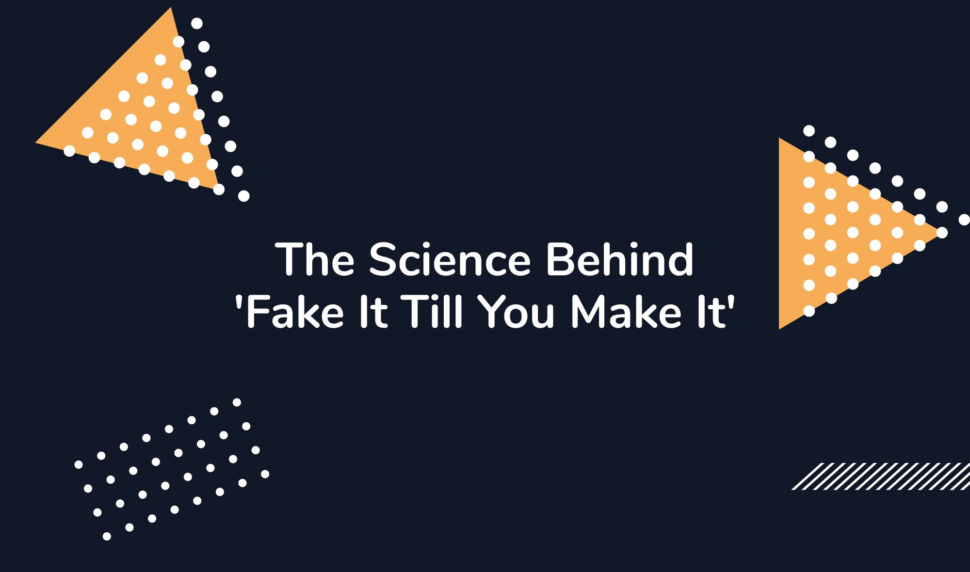 The Science Behind 'Fake It Till You Make It'