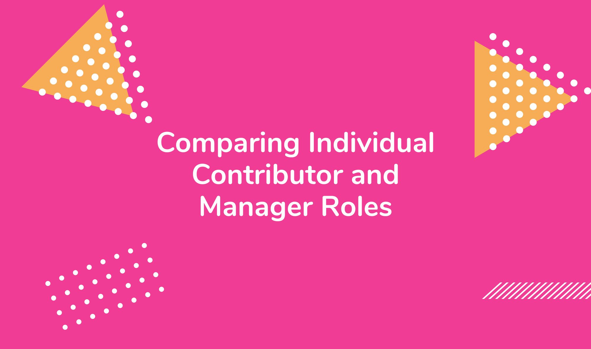 Comparing Individual Contributor and Manager Roles