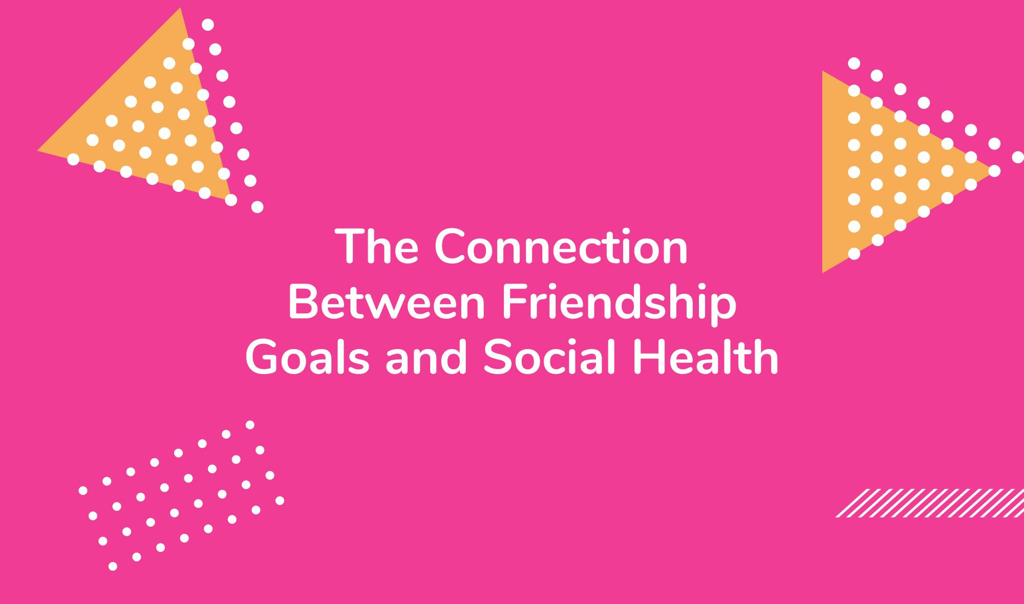 The Connection Between Friendship Goals and Social Health
