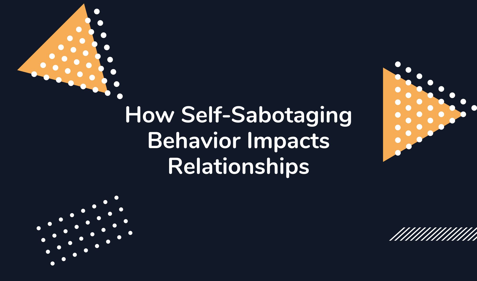 How Self-Sabotaging Behavior Impacts Relationships
