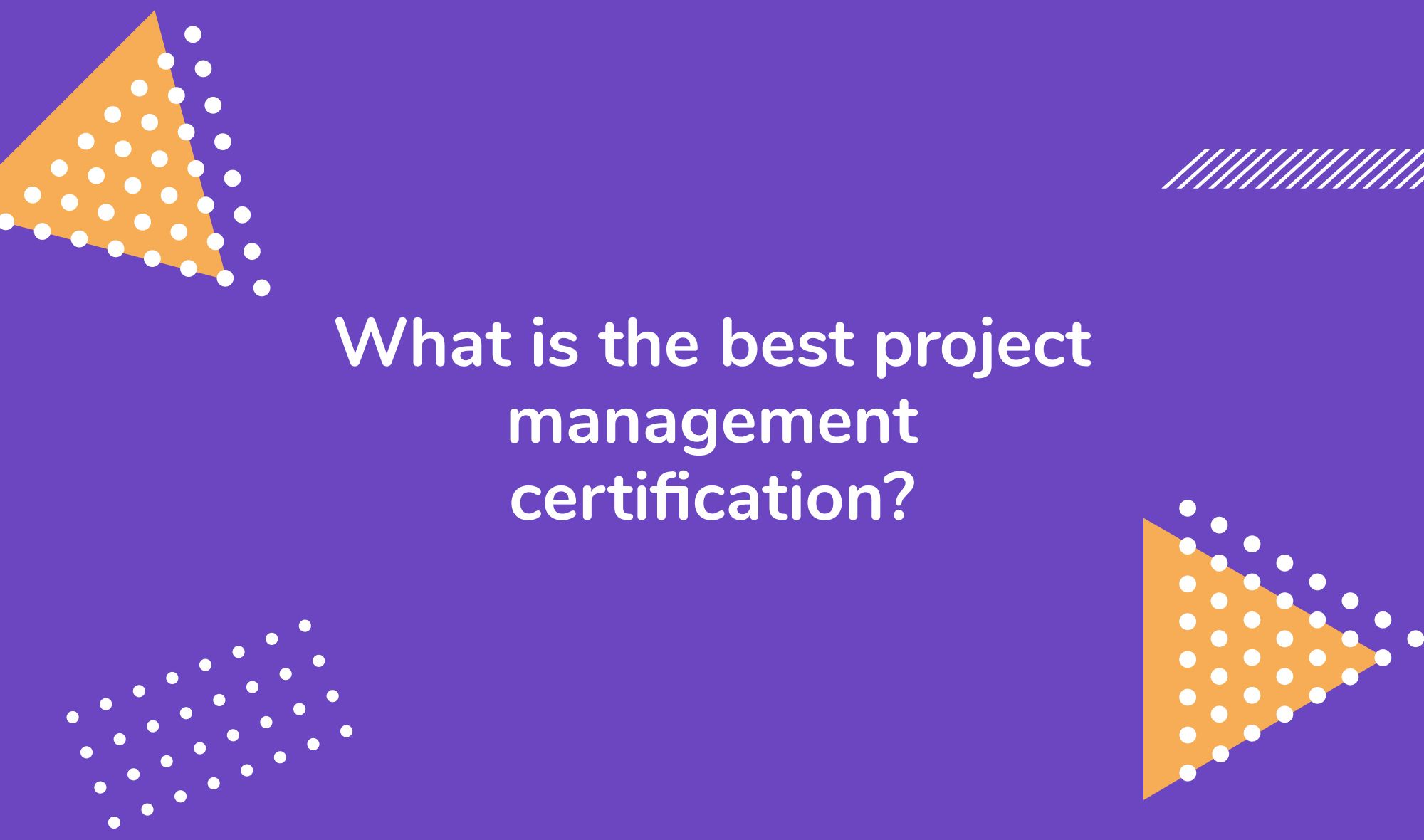 What is the best project management certification?
