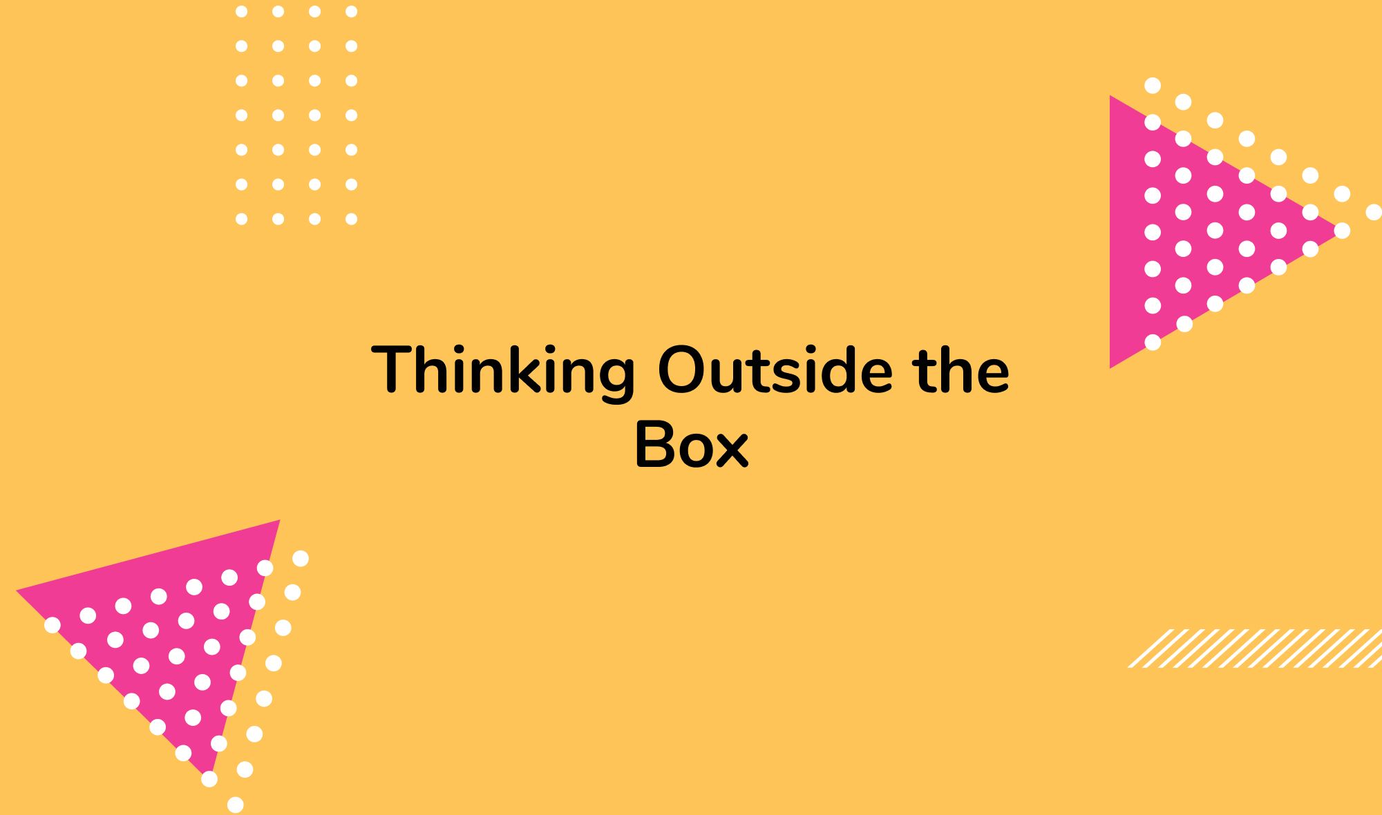 Thinking Outside the Box: A Prerequisite for Creative Solutions