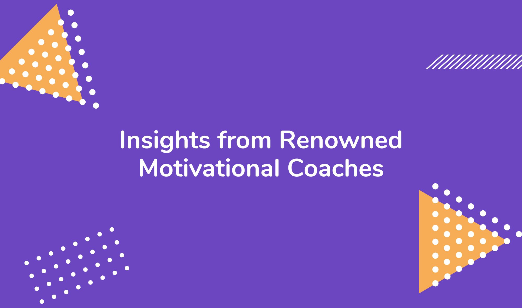 Insights from Renowned Motivational Coaches