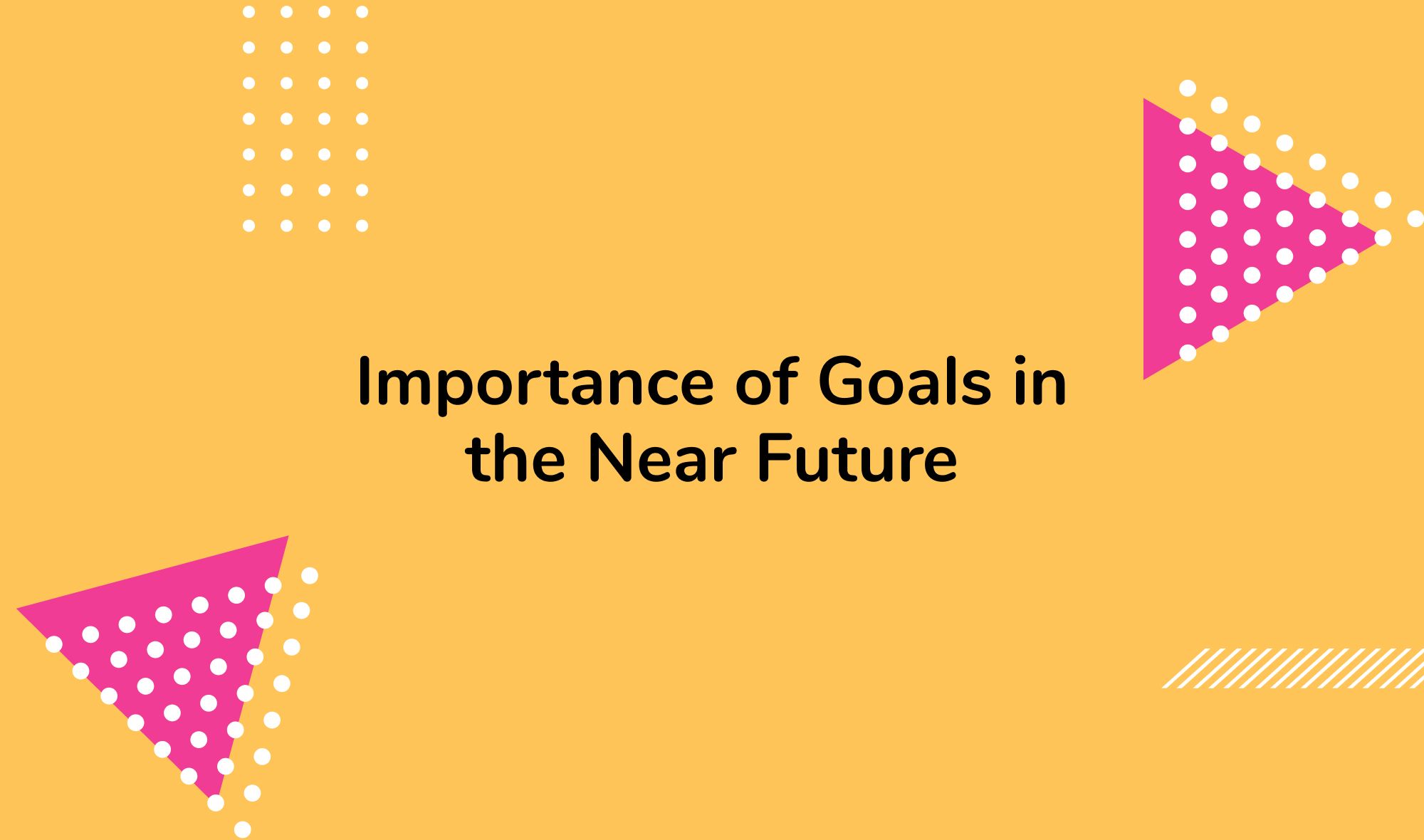 Importance of Goals in the Near Future