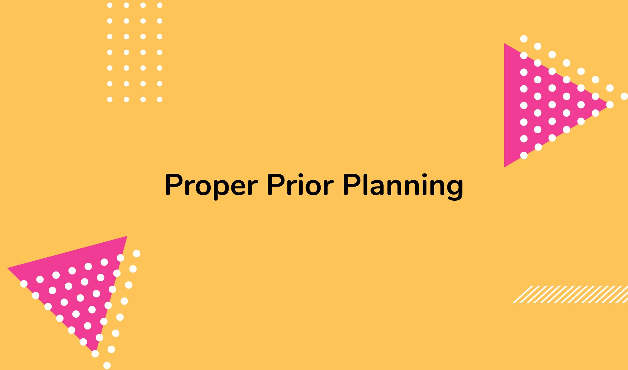 Proper Prior Planning: The Key to Stellar Performance