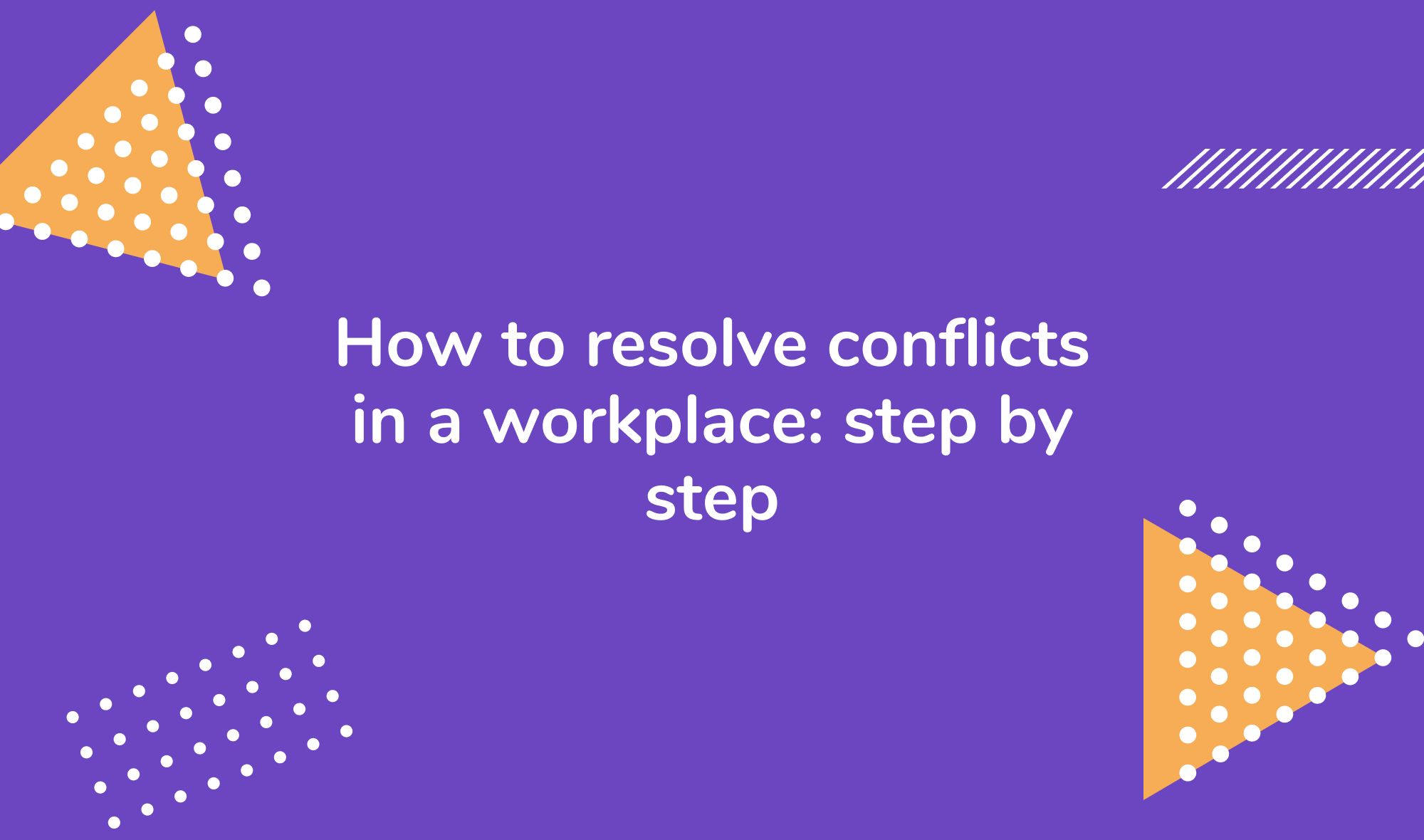 How to resolve conflicts in a workplace: step by step