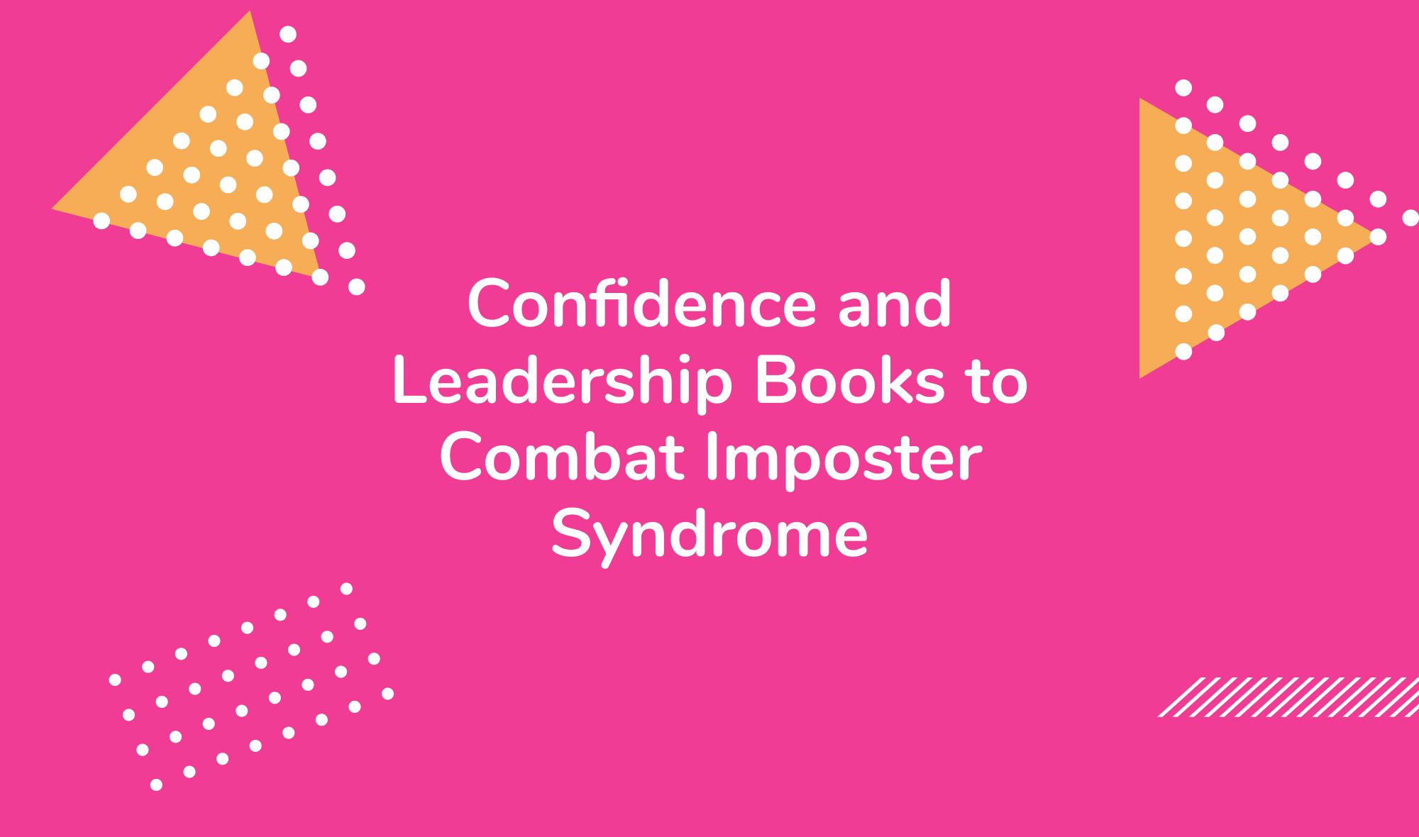 Confidence and Leadership Books to Combat Imposter Syndrome