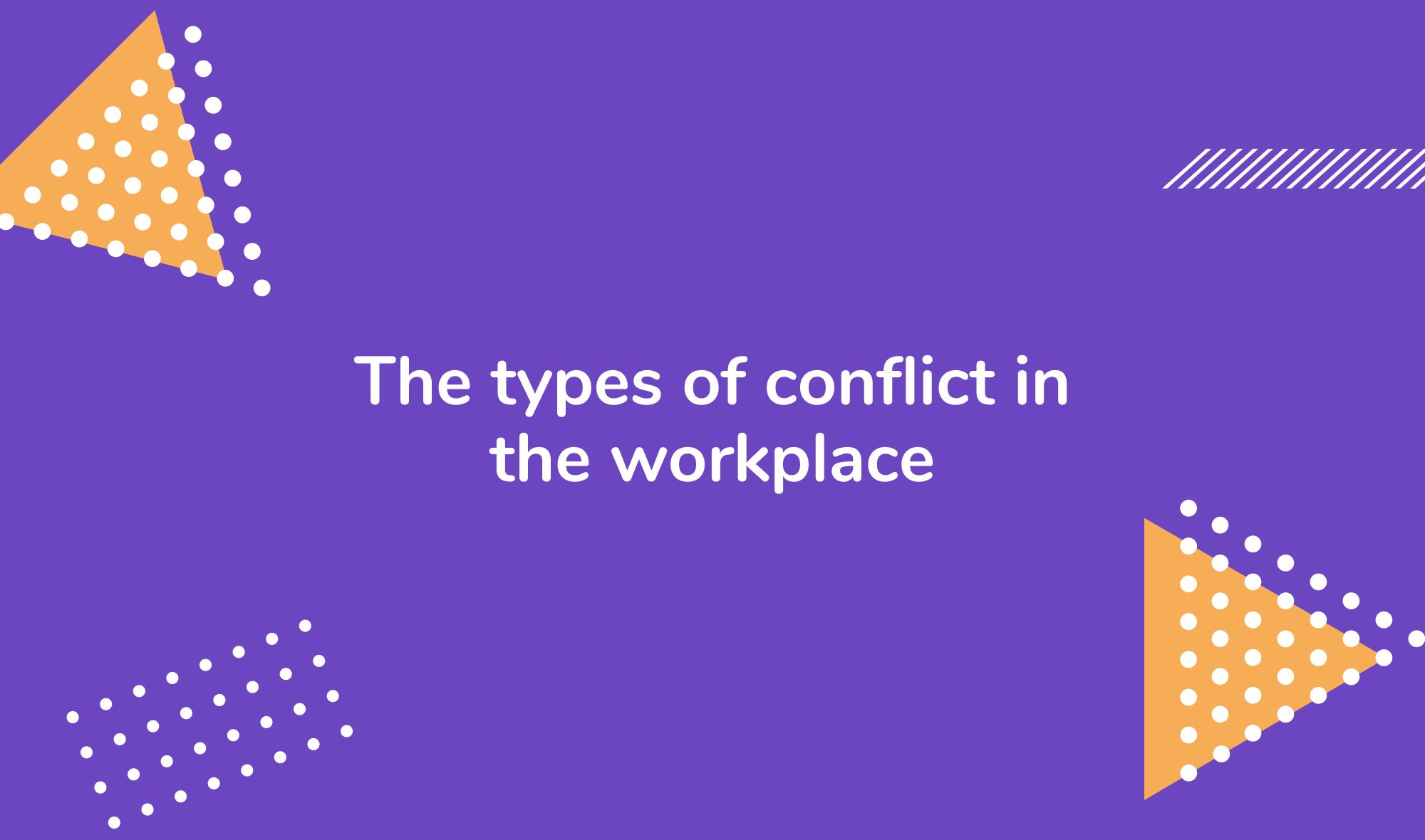 The types of conflict in the workplace