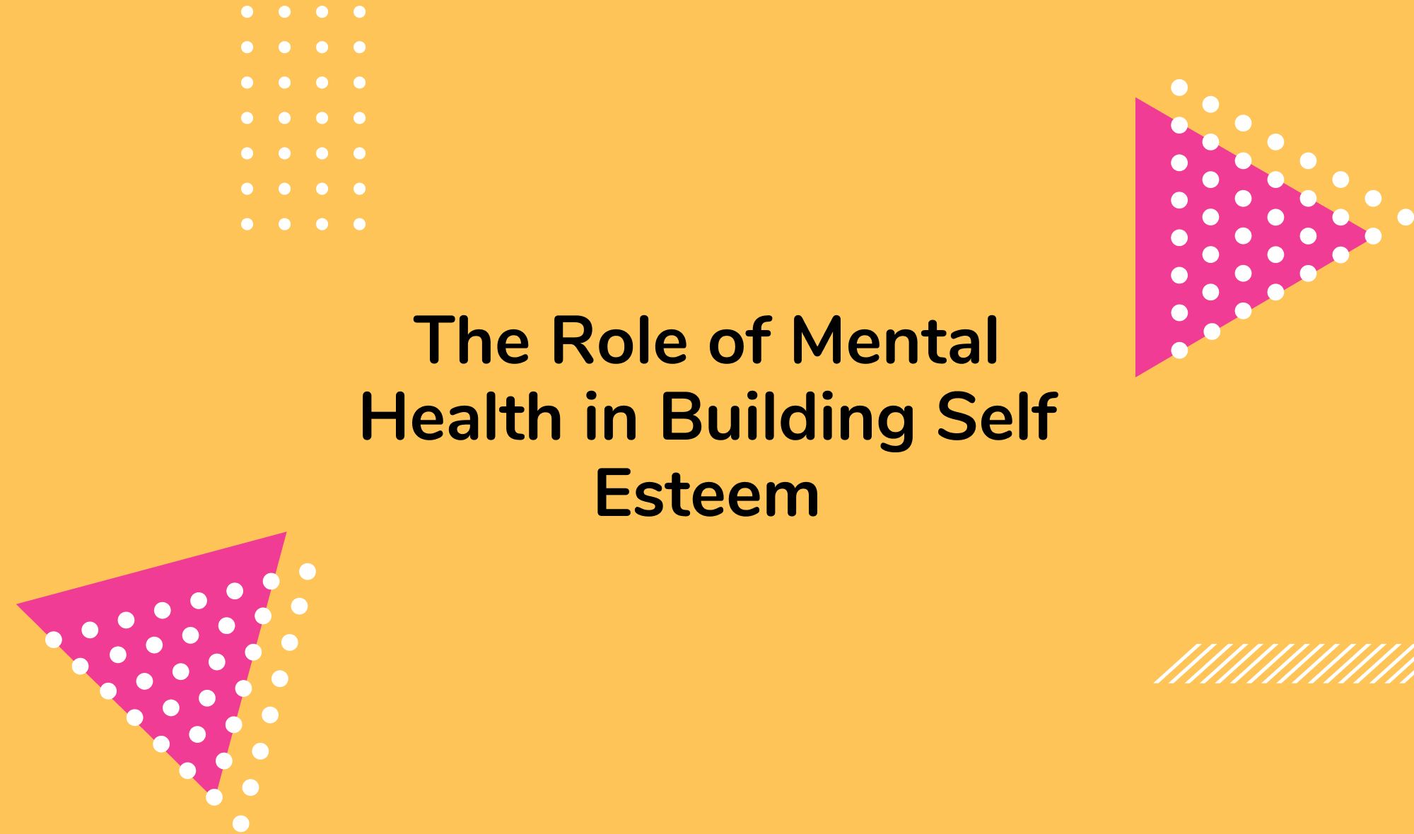 The Role of Mental Health in Building Self Esteem