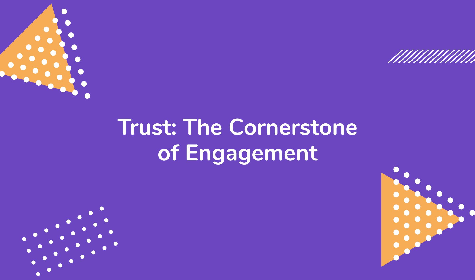 Trust: The Cornerstone of Engagement
