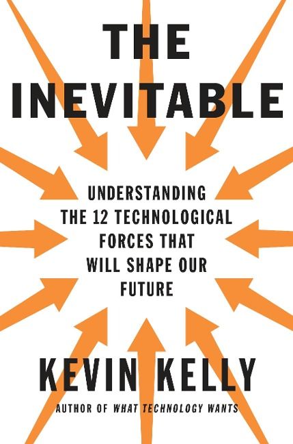 Coaching books - The Inevitable: Understanding the 12 Technological Forces That Will Shape Our Future