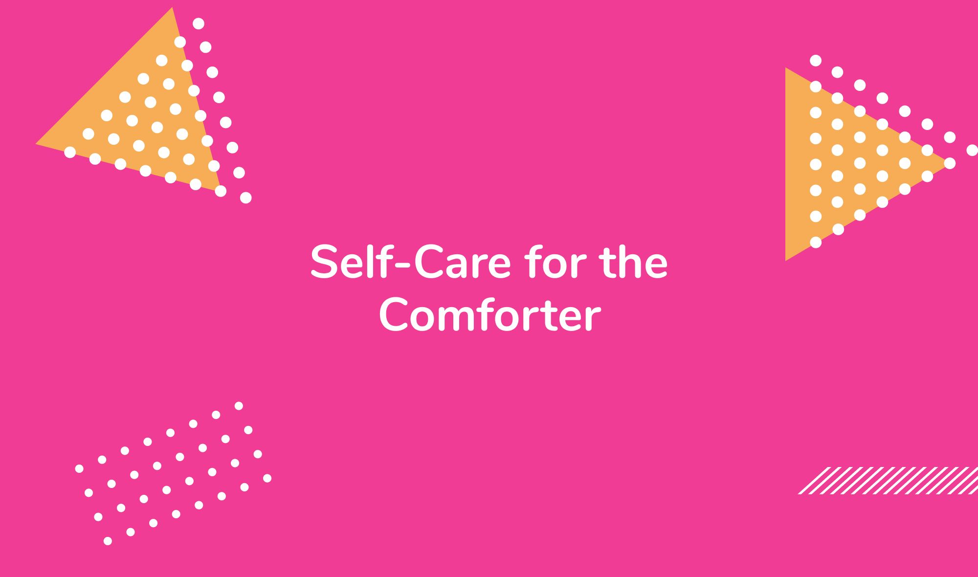 Self-Care for the Comforter