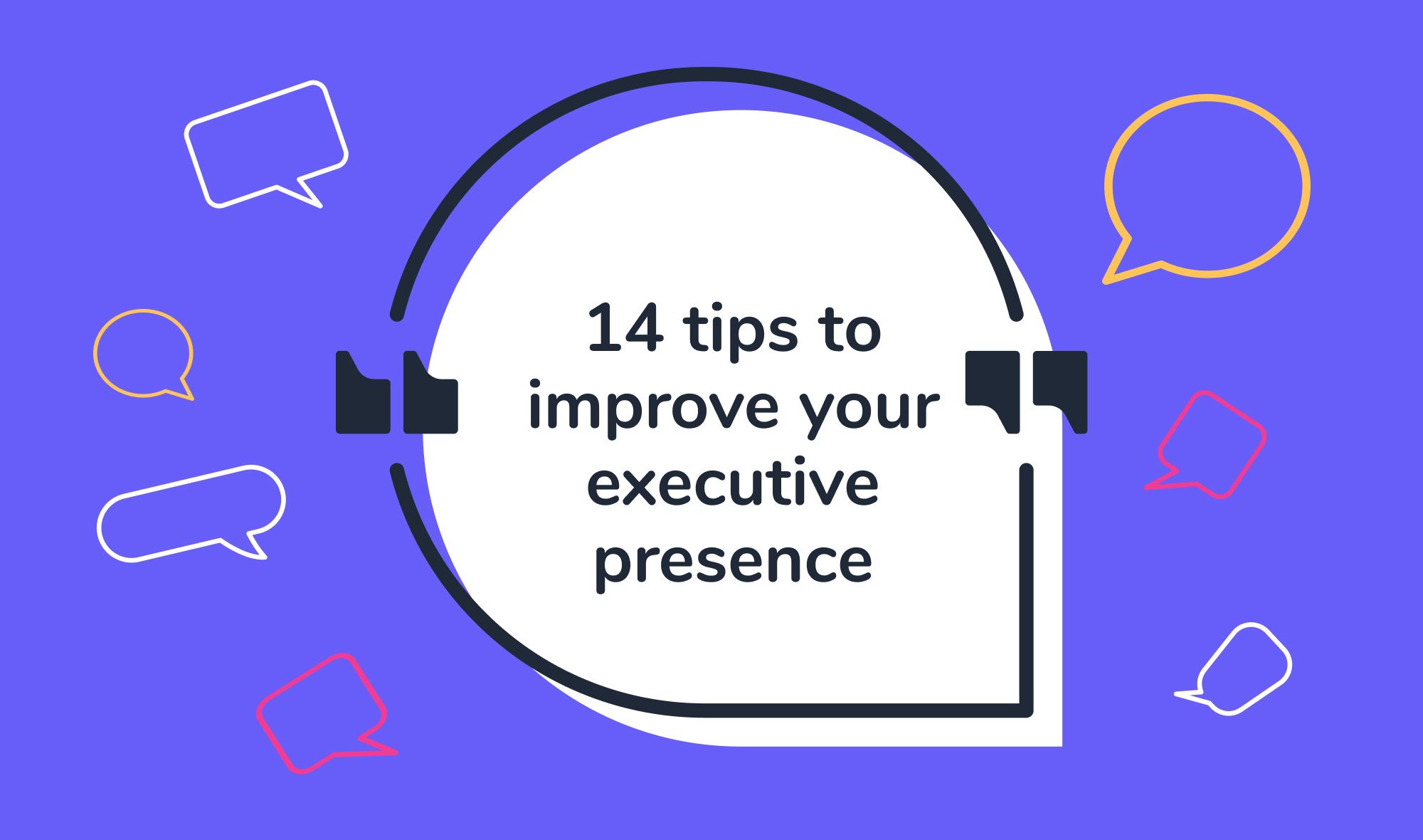 Executive presence - 14 tips to improve your executive presence