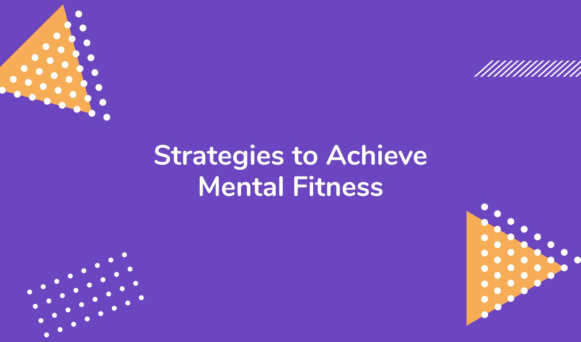 Strategies to Achieve Mental Fitness