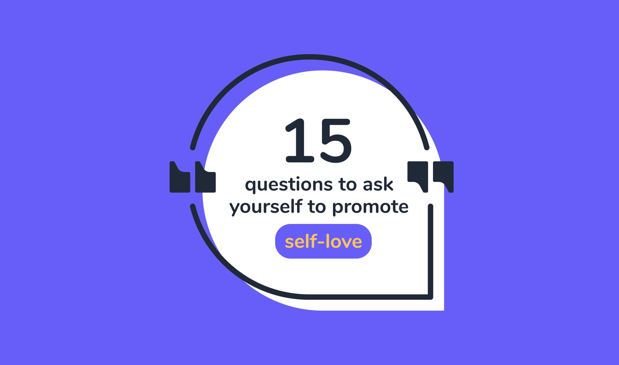 Self reflection questions - 15 questions to ask yourself to promote self-love