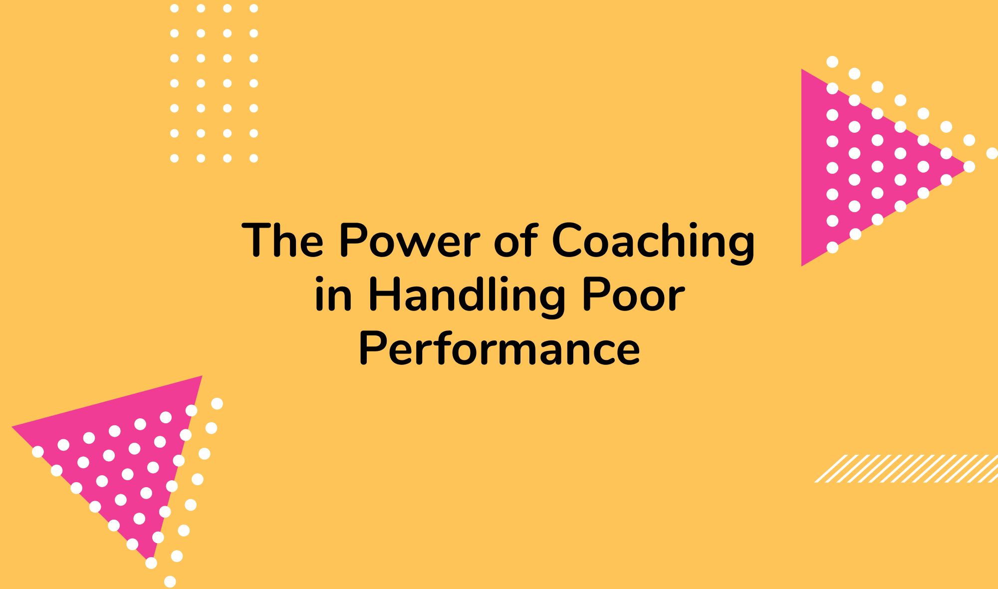 The Power of Coaching in Handling Poor Performance