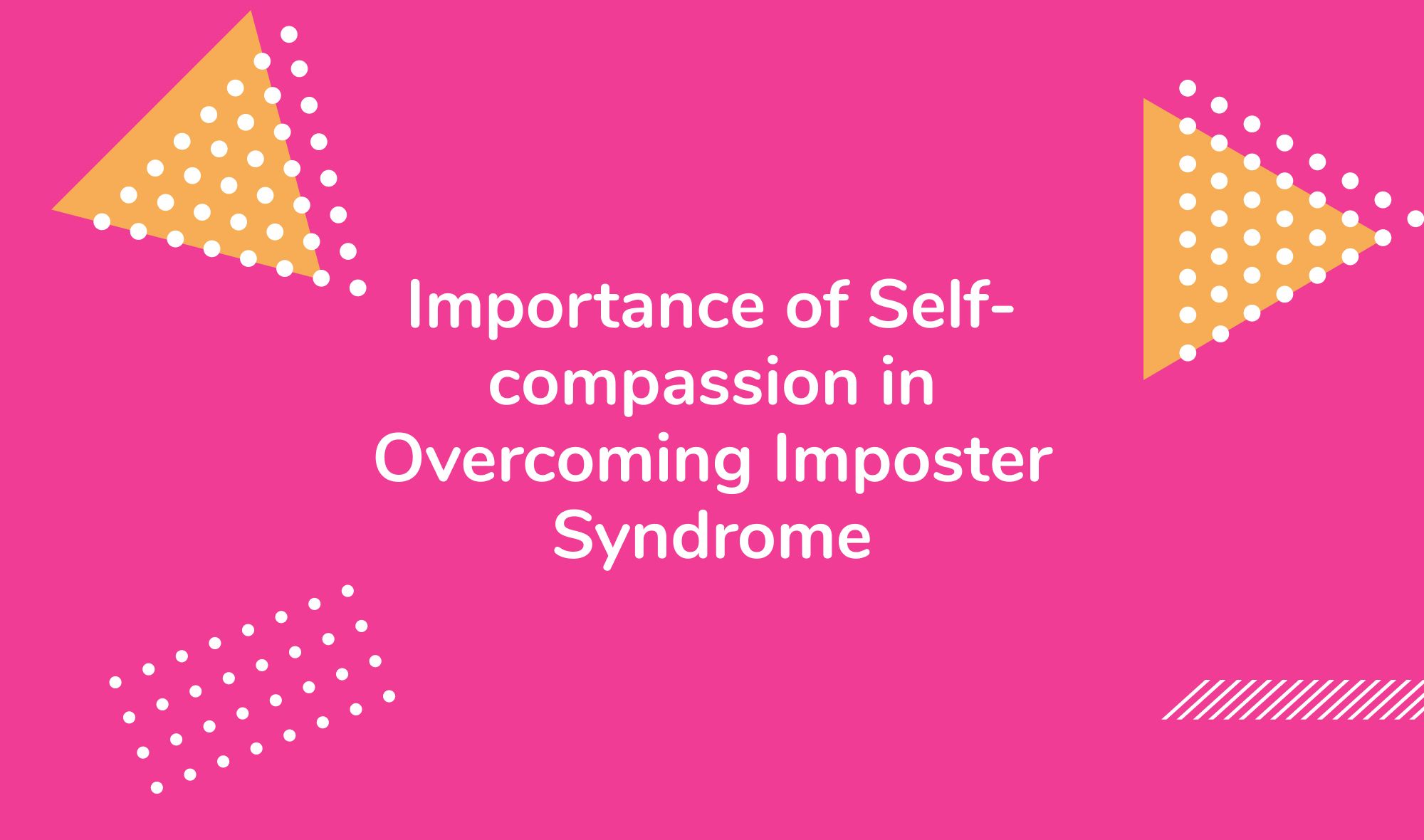 Importance of Self-compassion in Overcoming Imposter Syndrome