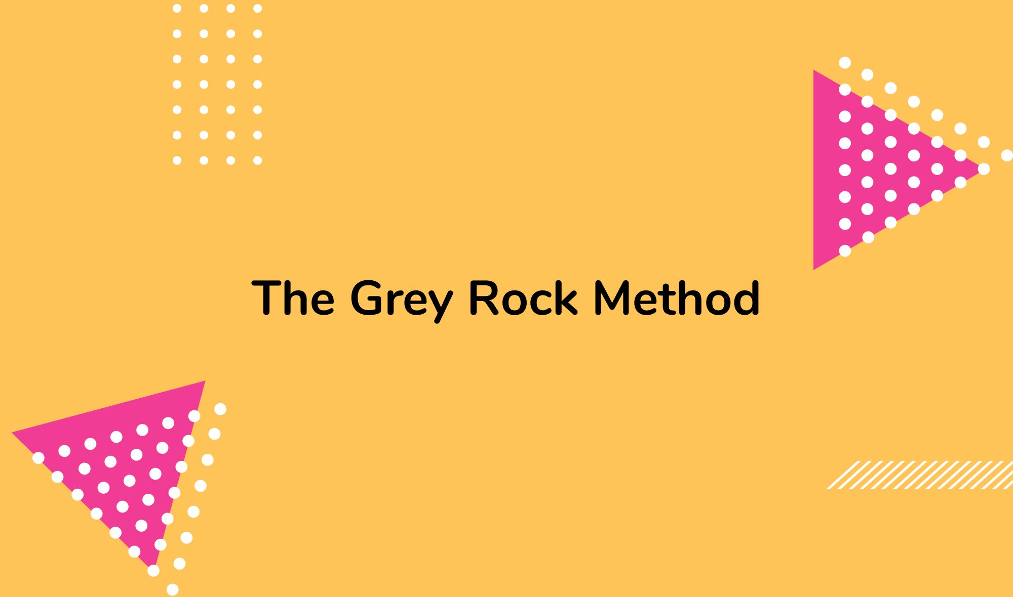 The Grey Rock Method: An Effective Technique