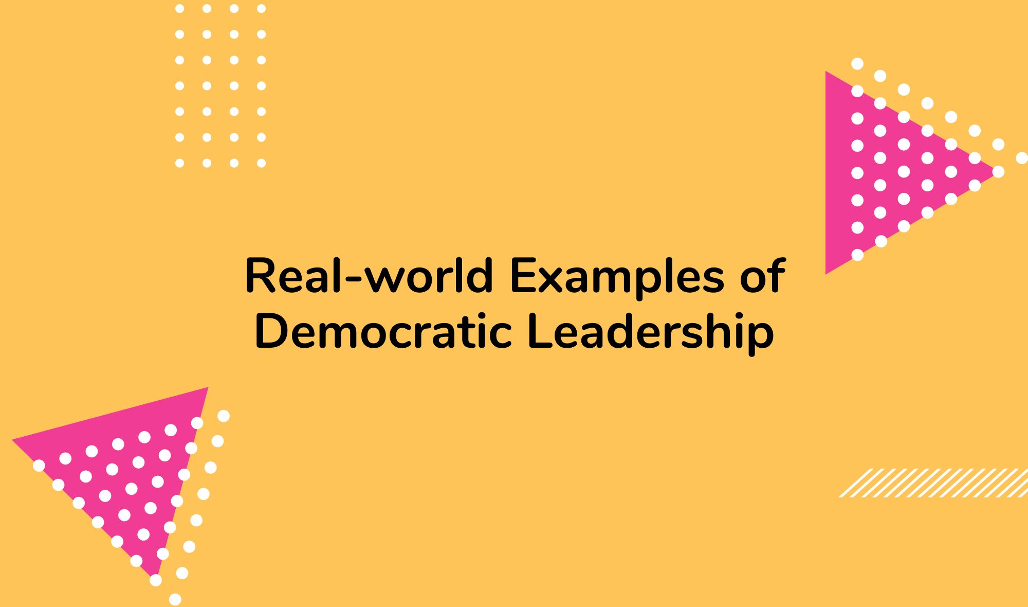 Real-world Examples of Democratic Leadership