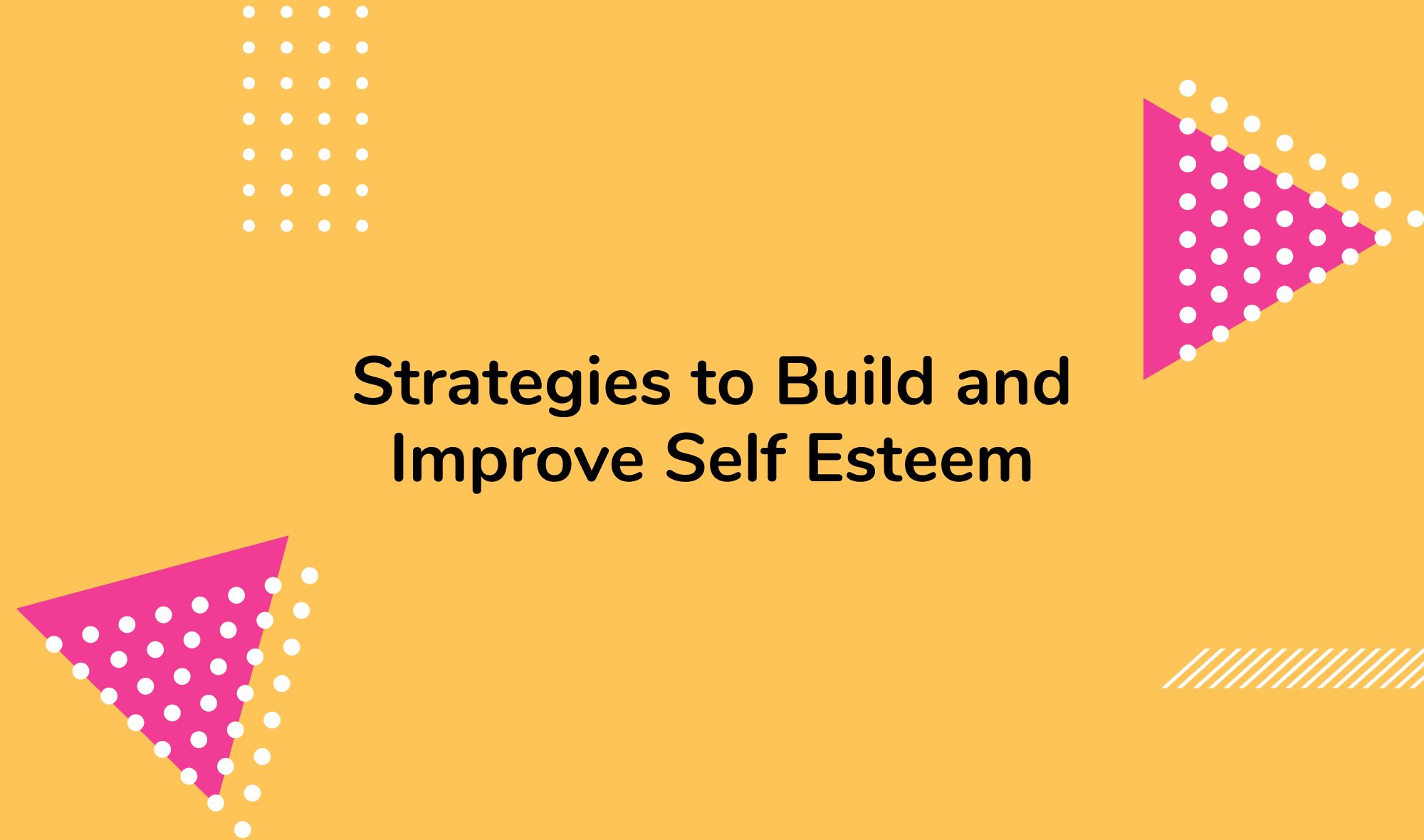 Strategies to Build and Improve Self Esteem