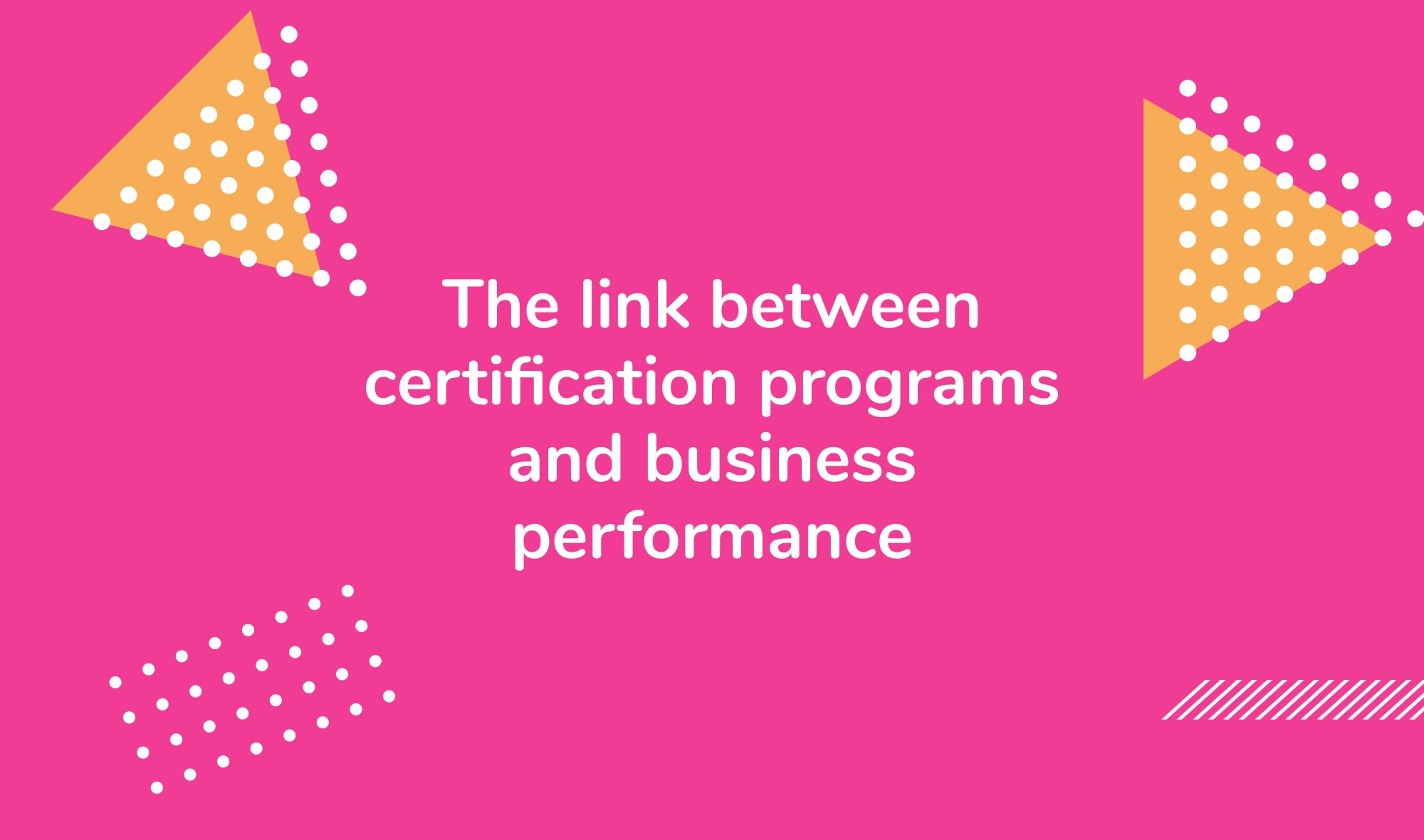 The link between certification programs and business performance