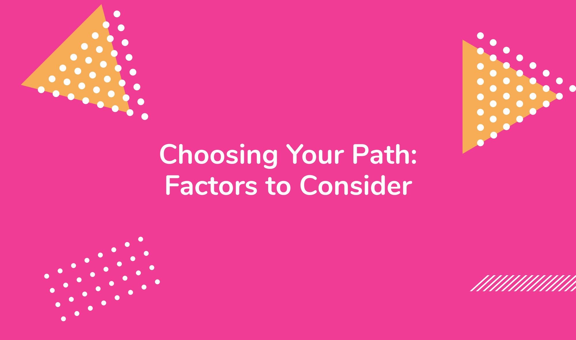 Choosing Your Path: Factors to Consider
