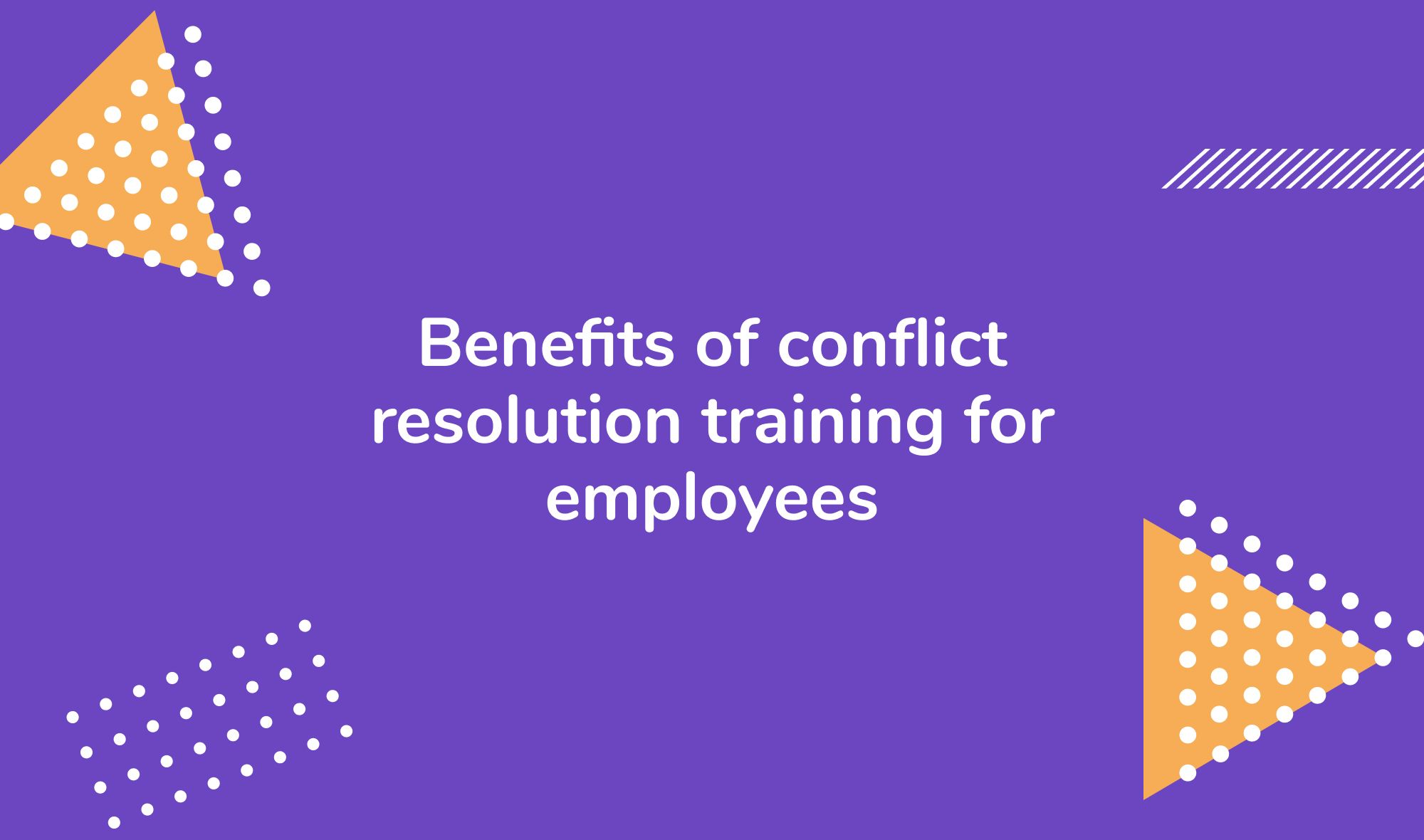 Benefits of conflict resolution training for employees