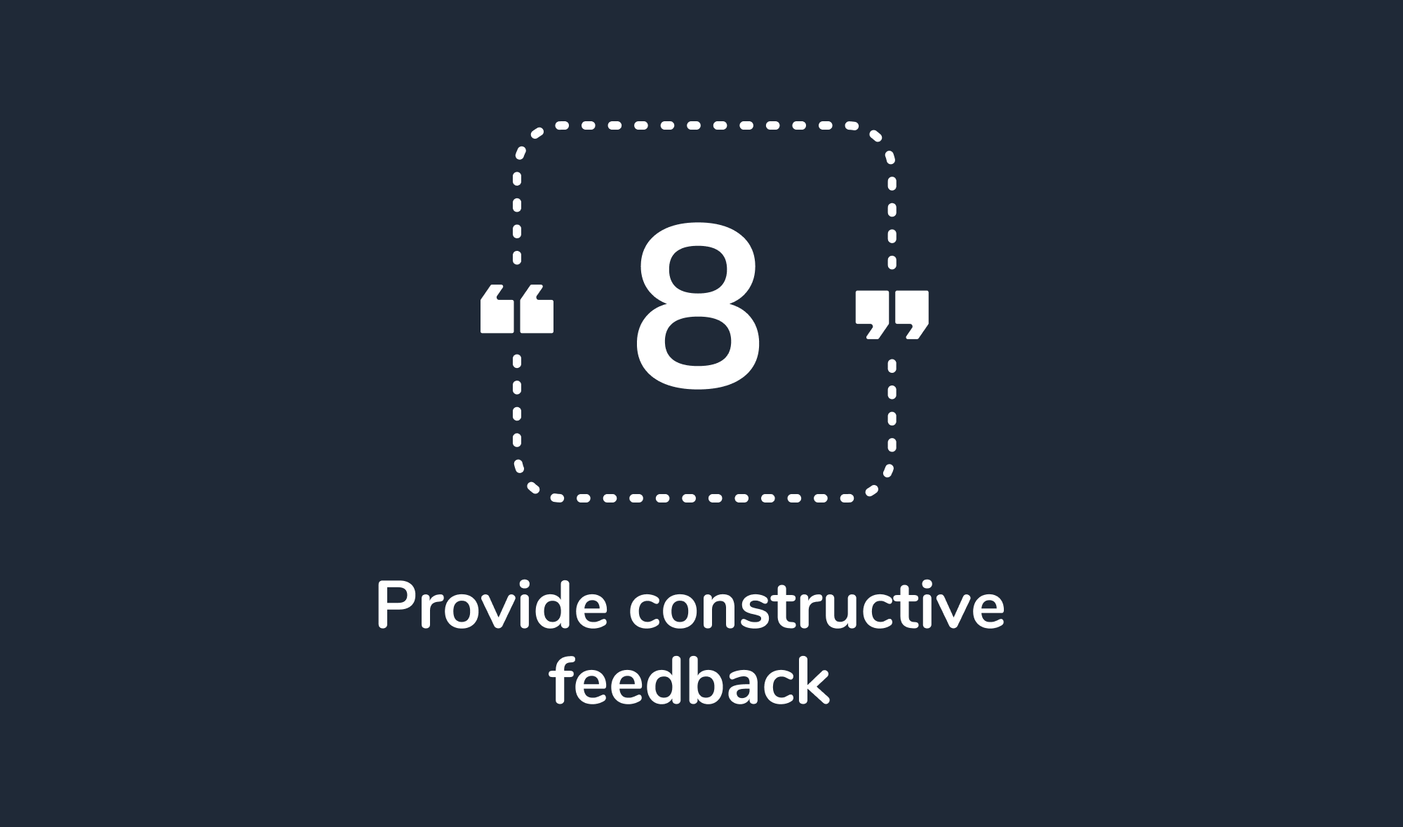 8. Provide constructive feedback