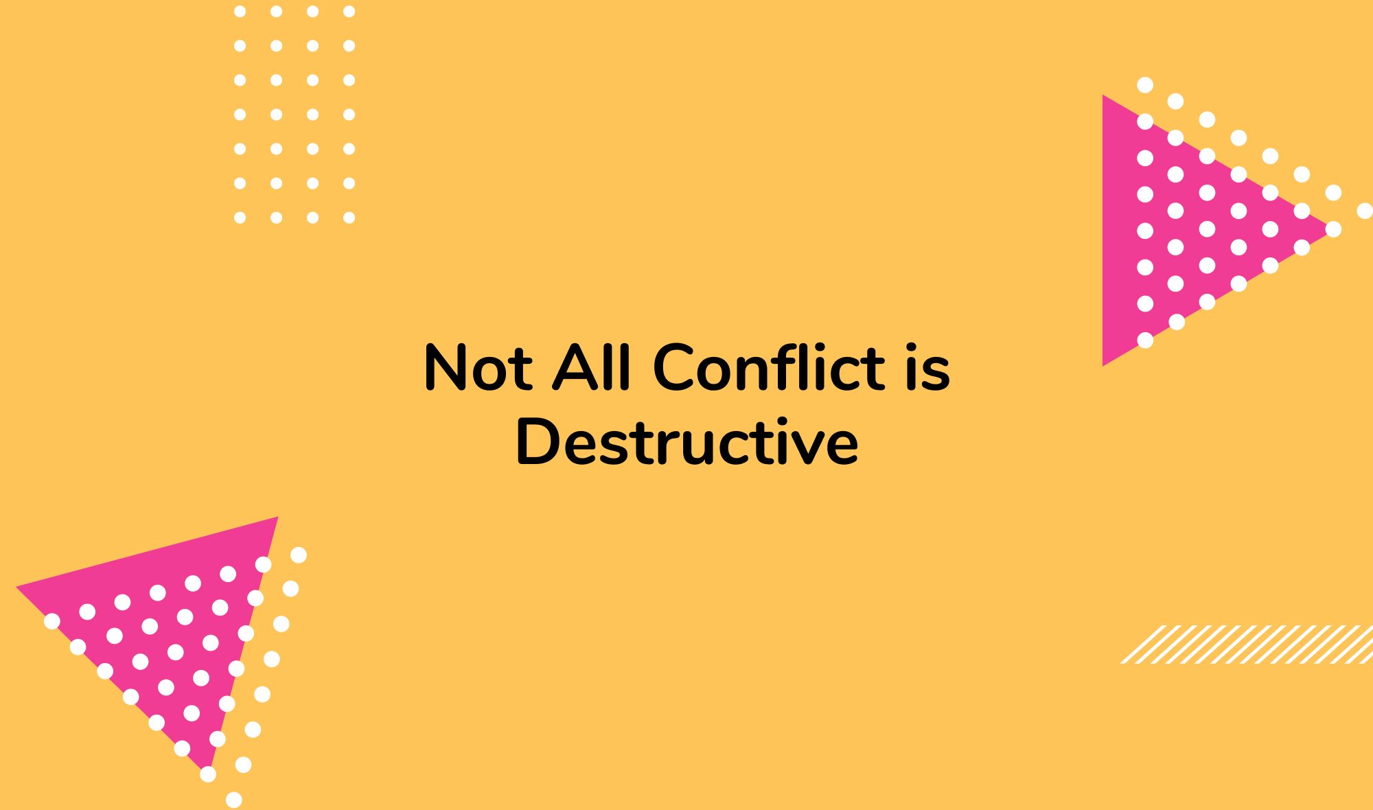 Not All Conflict is Destructive