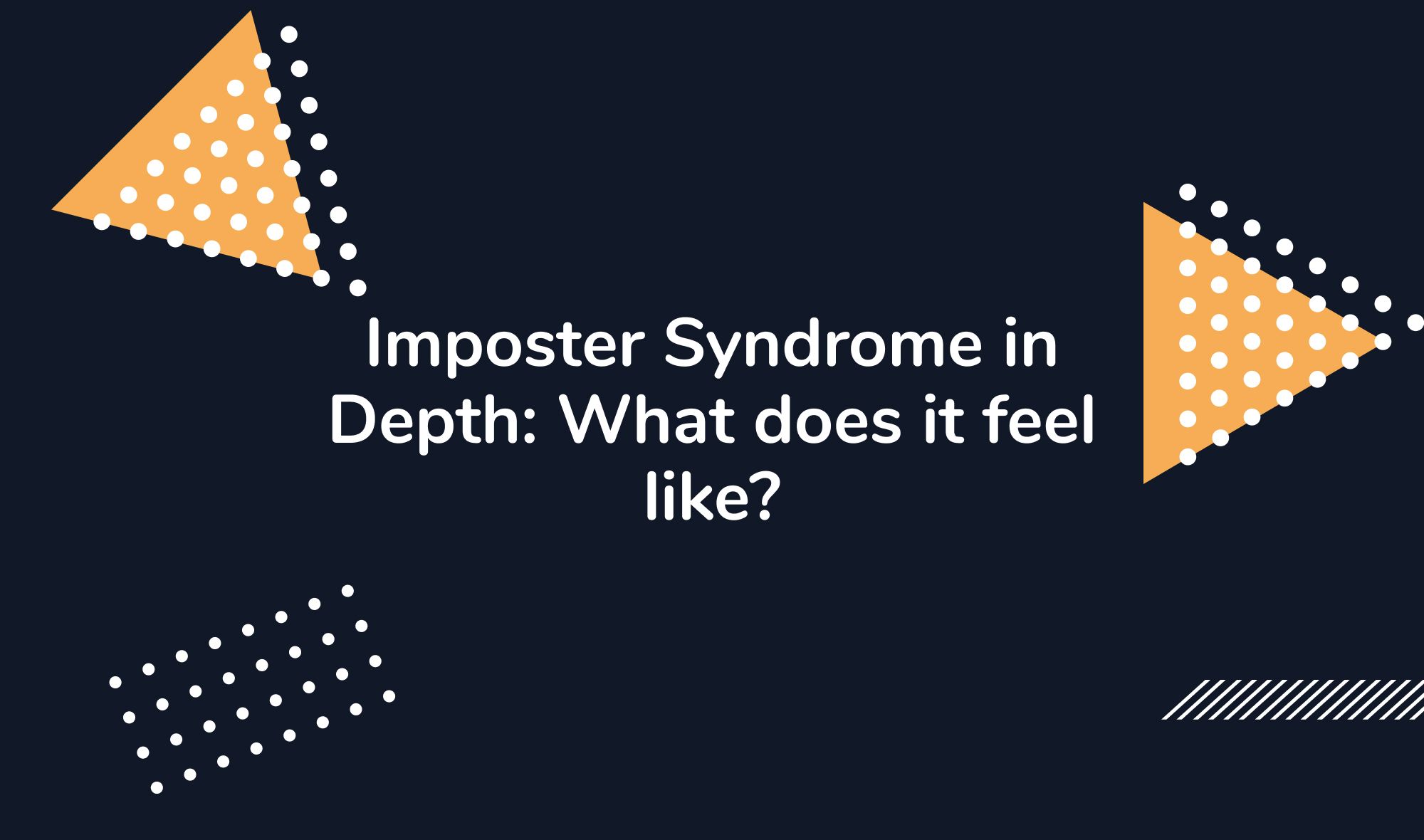 Imposter Syndrome in Depth: What does it feel like?