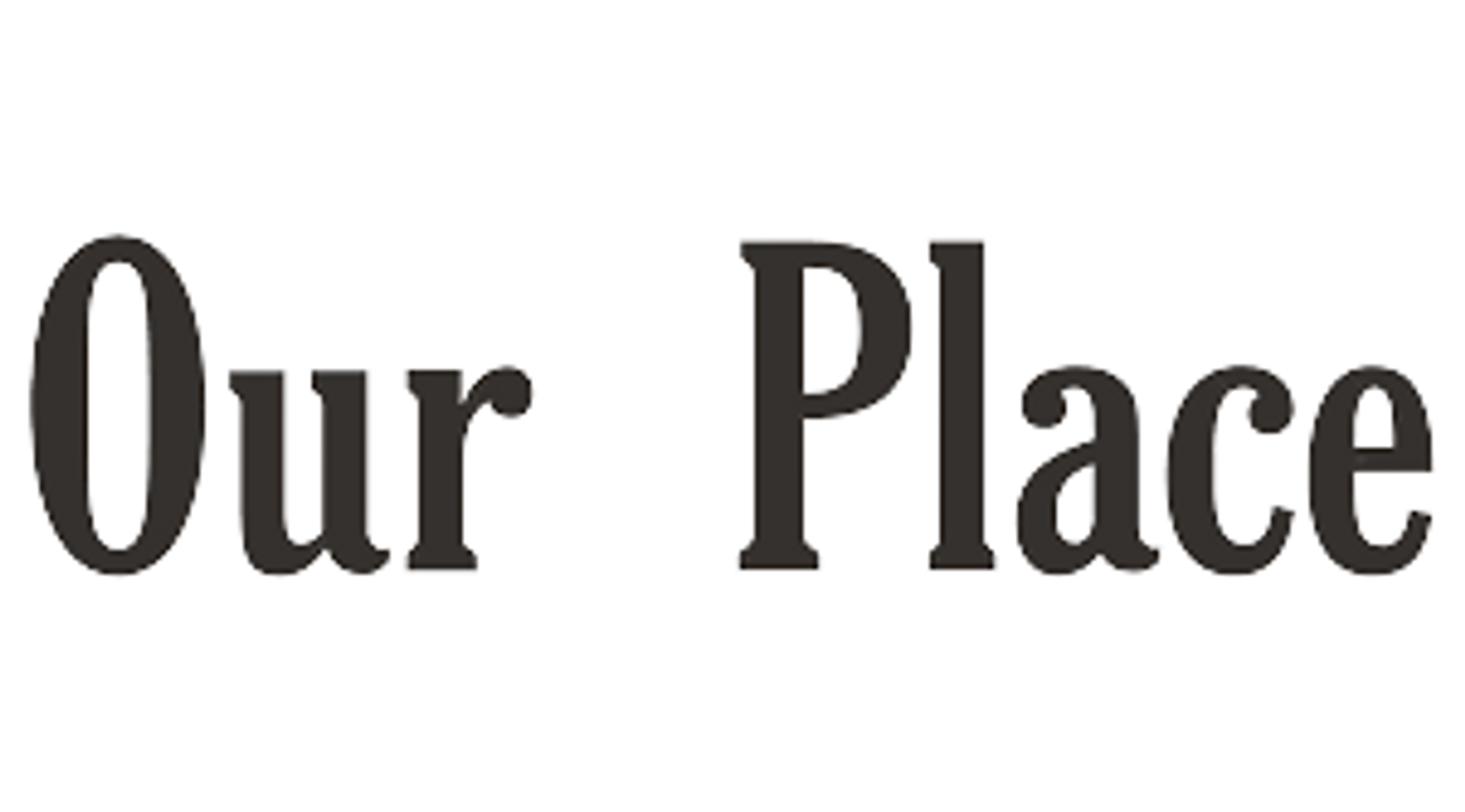 Our Place