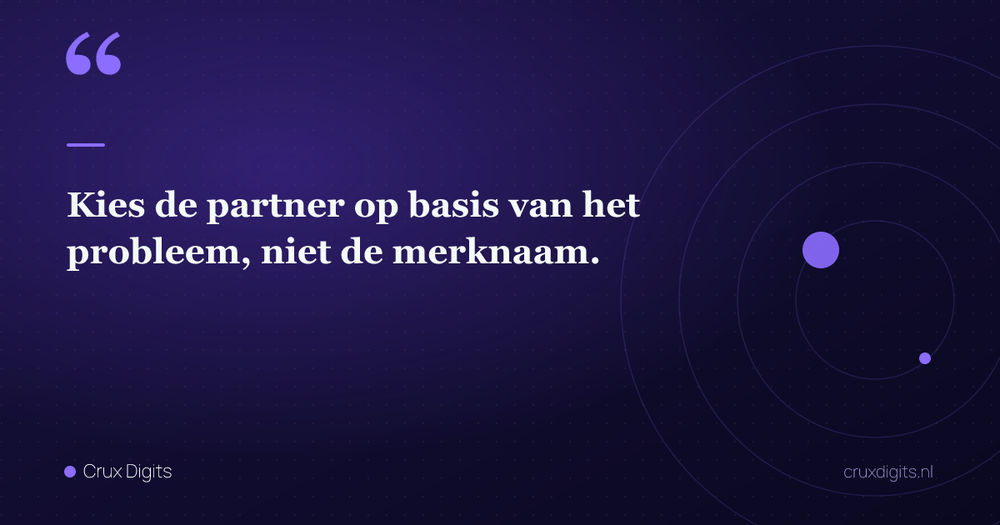 Pull quote: Kies de partner op basis van het probleem, niet de merknaam. — Crux Digits