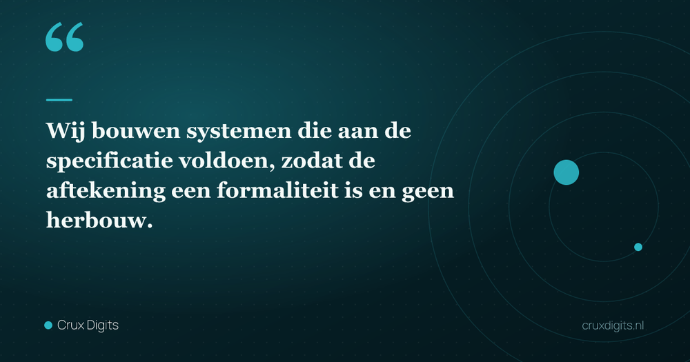 Pull quote: Wij bouwen systemen die aan de specificatie voldoen, zodat de aftekening een formaliteit is en geen herbouw. — Crux Digits