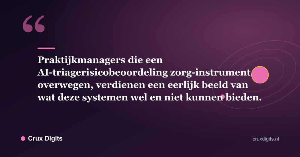 Citaat: Praktijkmanagers die een AI-triagerisicobeoordeling zorg-instrument overwegen, verdienen een eerlijk beeld van wat deze systemen wel en niet kunnen bieden. - Crux Digits