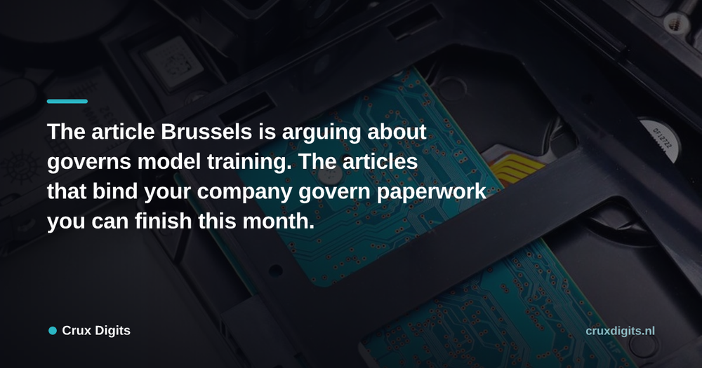 Pull quote from Crux Digits: The article Brussels is arguing about governs model training. The articles that bind your company govern paperwork you can finish this month.