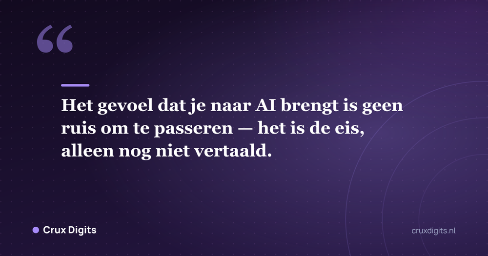 Citaat: Het gevoel dat je naar AI brengt is geen ruis om te passeren — het is de eis, alleen nog niet vertaald. - Crux Digits
