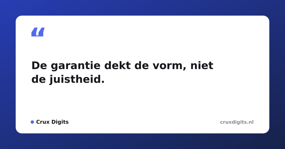 Pull quote from Crux Digits: De garantie dekt de vorm, niet de juistheid.
