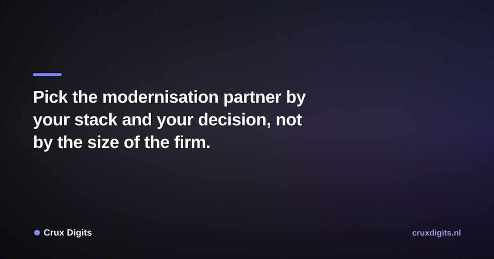 Pull quote from Crux Digits: Pick the modernisation partner by your stack and your decision, not by the size of the firm.